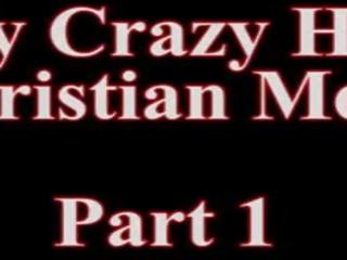 My glorious Crazy Christian Mom Part 1