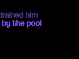 I Drained him by the Pool - Amateur